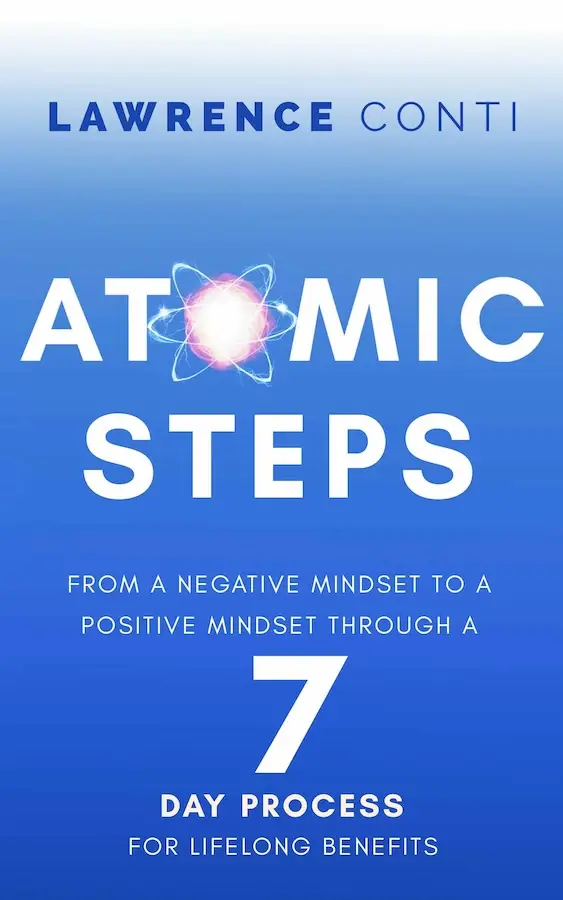 Cover of the book 'Atomic Steps: From a Negative Mindset to a Positive Mindset Through a 7-Day Process for Lifelong Benefits' by Lawrence Conti